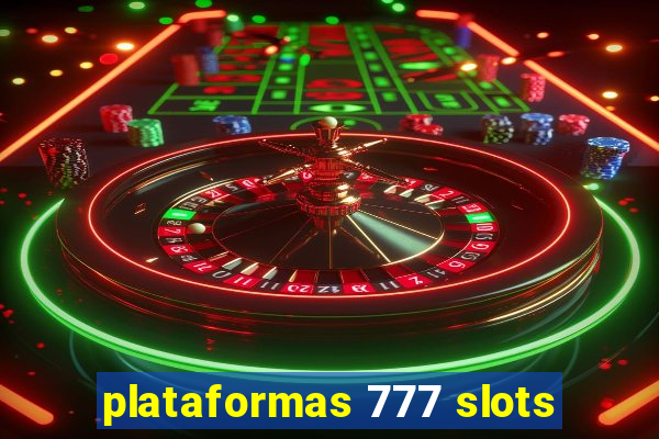plataformas 777 slots